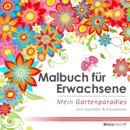 Malbuch für Erwachsene: Mein Gartenparadies zum Ausmalen & Entspannen -