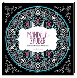 Mandala-Zauber: Fantastisches zum Ausmalen (Malprodukte für Erwachsene) -